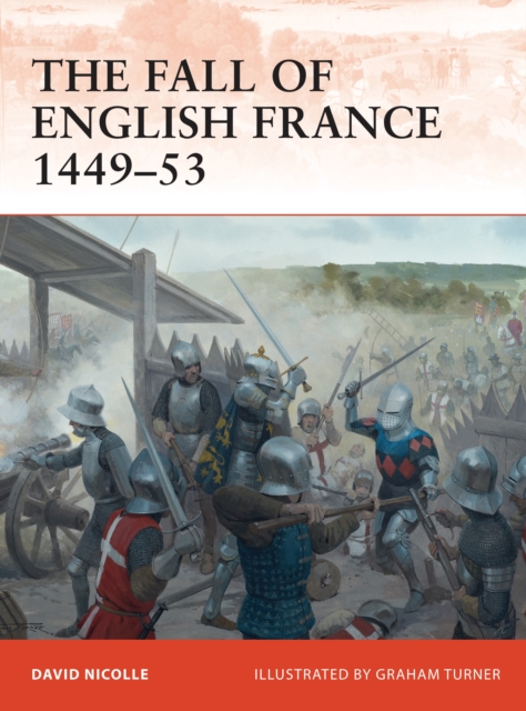 The Fall of English France 1449-53, Paperback / softback Book