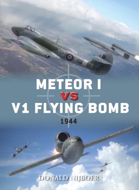 Meteor I vs V1 Flying Bomb : 1944, Paperback / softback Book