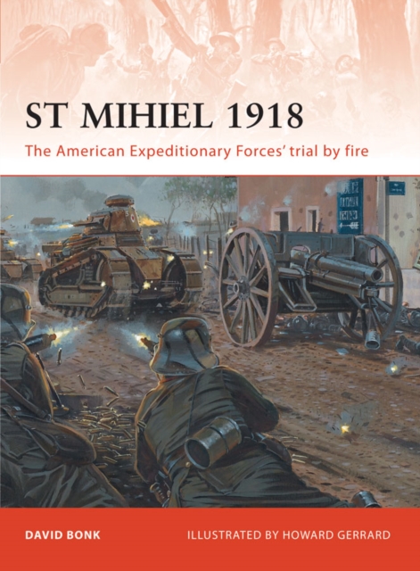 St Mihiel 1918 : The American Expeditionary Forces  trial by fire, EPUB eBook