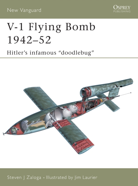V-1 Flying Bomb 1942–52 : Hitler’S Infamous “Doodlebug”, EPUB eBook