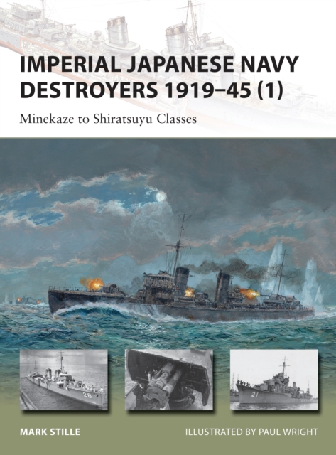 Imperial Japanese Navy Destroyers 1919–45 (1) : Minekaze to Shiratsuyu Classes, PDF eBook