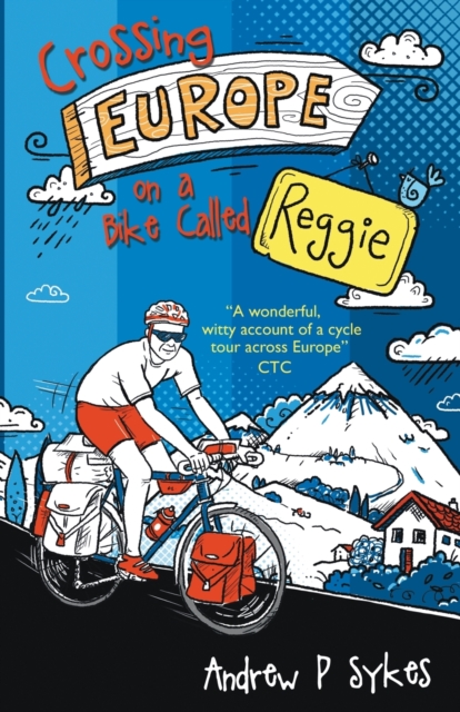 Crossing Europe on a Bike Called Reggie, Paperback / softback Book