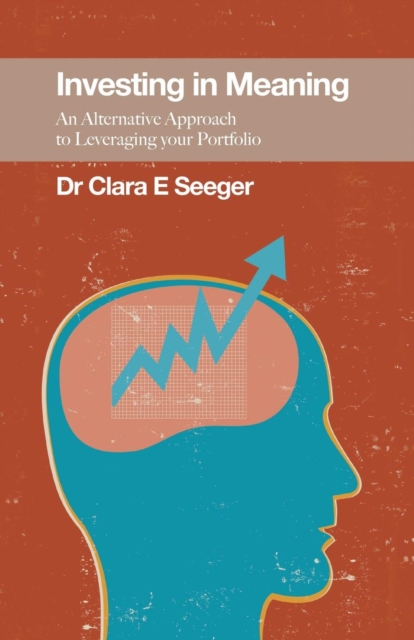 Investing in Meaning - An Alternative Approach to Leveraging Your Portfolio, Paperback / softback Book