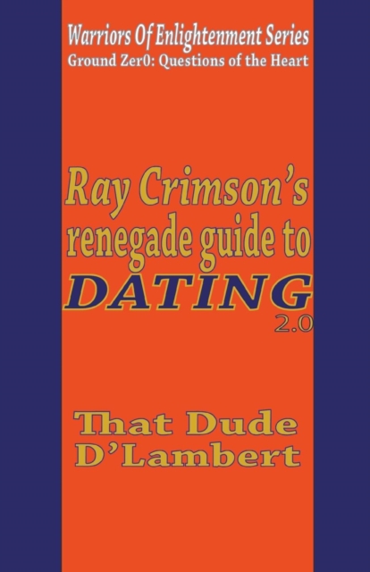Ray Crimson's Renegade Guide To Dating 2.0, Paperback / softback Book