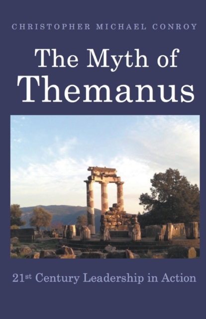 The Myth of Themanus - 21st Century Leadership in Action, Paperback / softback Book