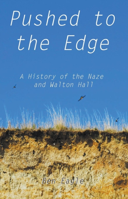 Pushed to the Edge : A History of the Naze and Walton Hall, Paperback / softback Book