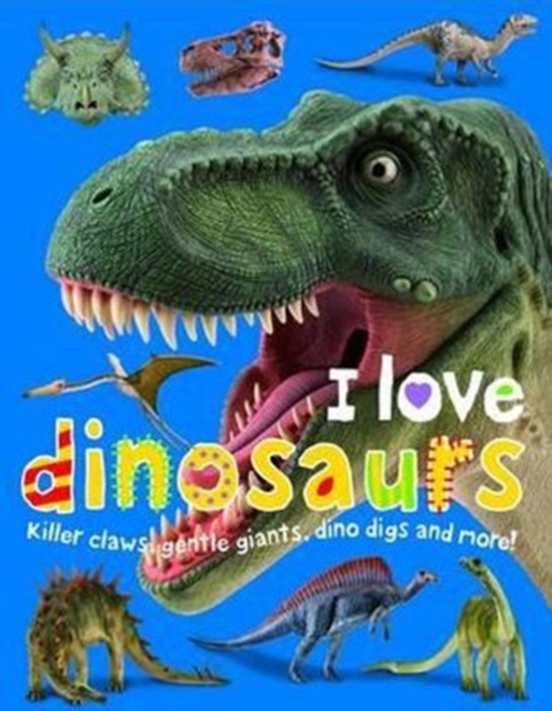 I Love Dinosaurs : I Love Padded, Board book Book