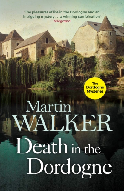 Death in the Dordogne : Uncover the dark secrets lurking in an idyllic French town, EPUB eBook