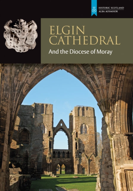 Elgin Cathedral and the Diocese of Moray, Paperback / softback Book