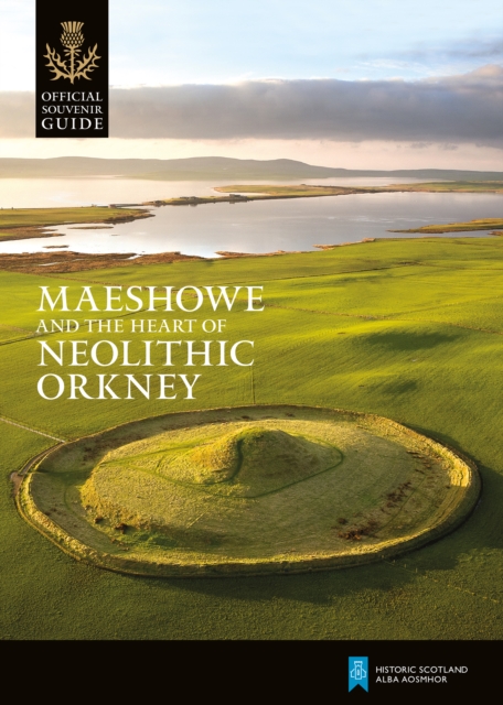 Maeshowe and the Heart of Neolithic Orkney, Paperback / softback Book