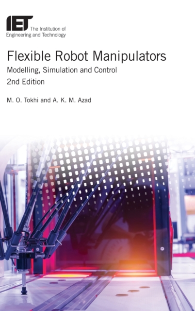 Flexible Robot Manipulators : Modelling, simulation and control, Hardback Book