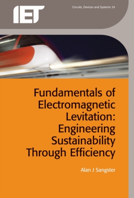 Fundamentals of Electromagnetic Levitation : Engineering Sustainability Through Efficiency, Hardback Book