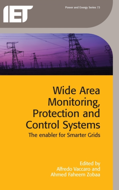 Wide Area Monitoring, Protection and Control Systems : The enabler for smarter grids, Hardback Book