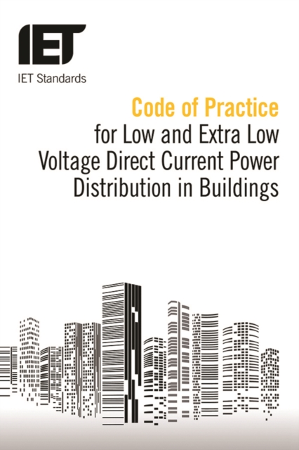 Code of Practice for Low and Extra Low Voltage Direct Current Power Distribution in Buildings, Paperback / softback Book