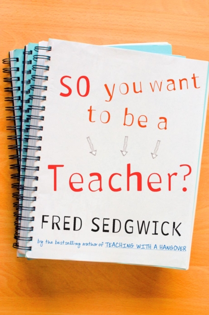 So You Want to be a Teacher? : A Guide for Prospective Student Teachers, PDF eBook