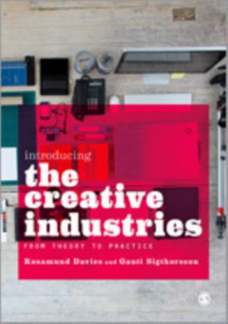 Introducing the Creative Industries : From Theory to Practice, Hardback Book