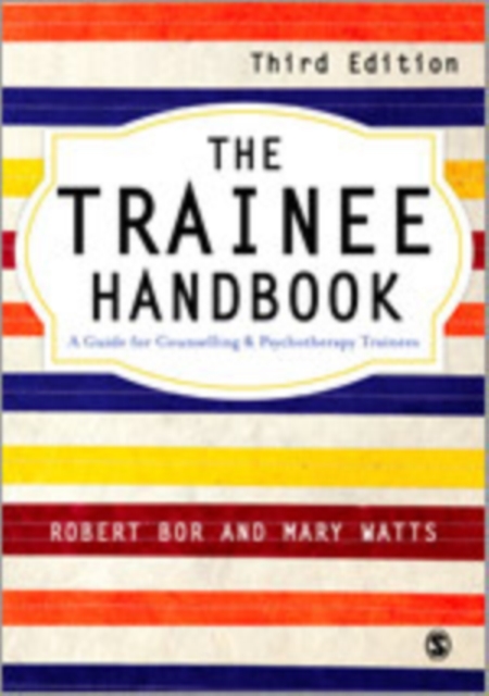 The Trainee Handbook : A Guide for Counselling & Psychotherapy Trainees, Hardback Book