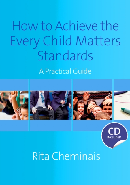 How to Achieve the Every Child Matters Standards : A Practical Guide, PDF eBook