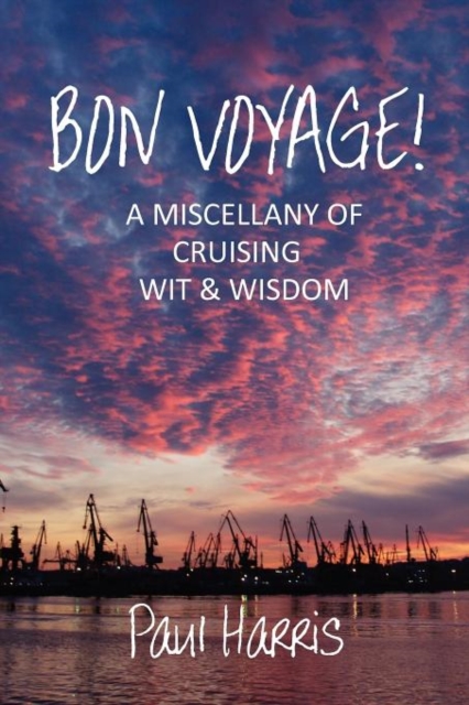 Bon Voyage : A Miscellany of Cruising Wit and Wisdom, Paperback / softback Book