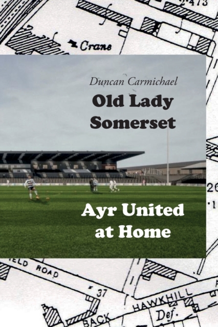 Old Lady Somerset : Ayr United at Home, Paperback / softback Book