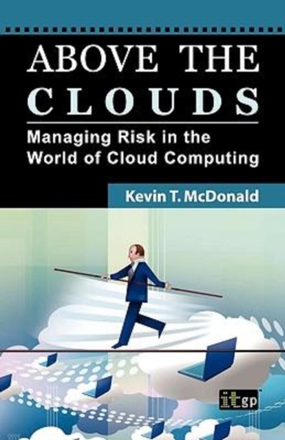 Above the Clouds : Managing Risk in the World of Cloud Computing, Paperback Book
