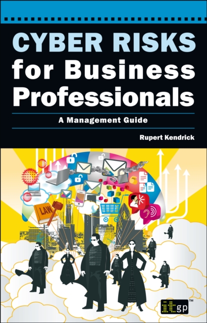 Cyber Risks for Business Professionals : A Management Guide, Paperback / softback Book