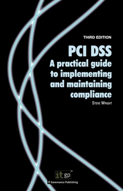 PCI DSS A Practical Guide to Implementing and Maintaining Compliance, Paperback / softback Book