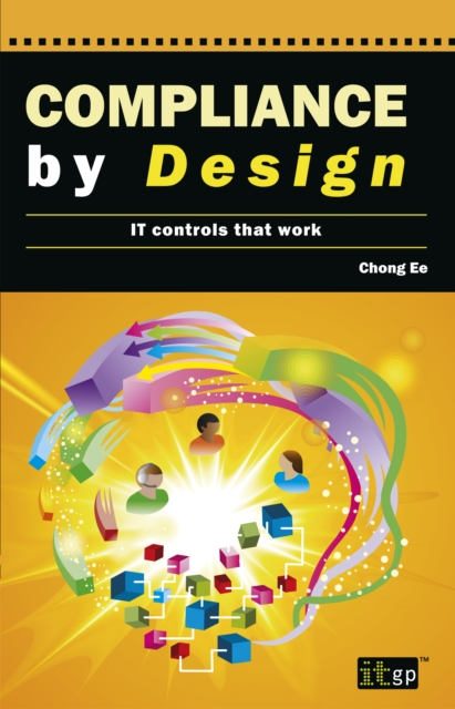 Compliance by Design : IT Controls That Work, Paperback / softback Book