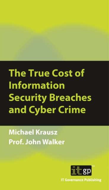 The True Cost of Information Security Breaches and Cyber Crime, EPUB eBook