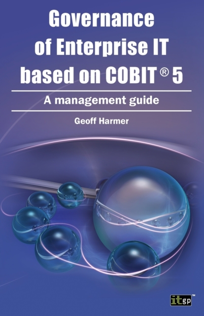 Governance of Enterprise IT Based on COBIT 5 : A Management Guide, Paperback / softback Book