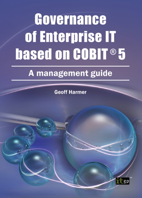 Governance of Enterprise IT based on COBIT 5 : A Management Guide, PDF eBook