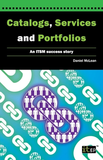 Catalogs, Services and Portfolios : An ITSM Success Story, Paperback / softback Book