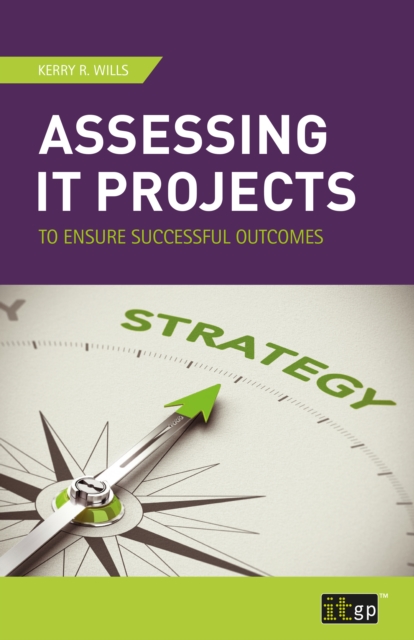 Assessing it Projects to Ensure Successful Outcomes, Paperback / softback Book