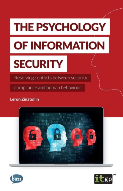 The Psychology of Information Security : Resolving Conflicts Between Security Compliance and Human Behaviour, Paperback / softback Book