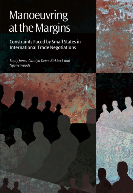 Manoeuvring at the Margins : Constraints Faced by Small States in International Trade Negotiations, Paperback / softback Book