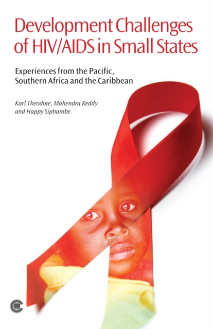 Development Challenges of HIV/AIDS in Small States : Experiences from the Pacific, Southern Africa and the Caribbean, Paperback / softback Book