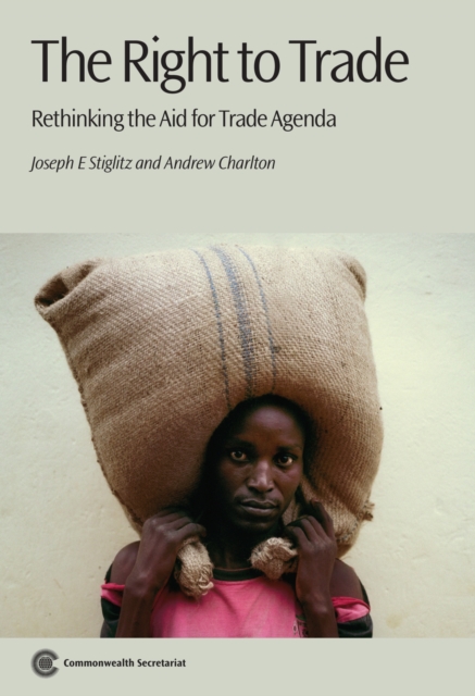 The Right to Trade : Rethinking the Aid for Trade Agenda, Paperback / softback Book