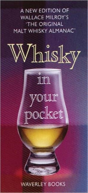 Whisky in Your Pocket : A New Edition of Wallace Milroy's the Original Malt Whisky Almanac, Hardback Book