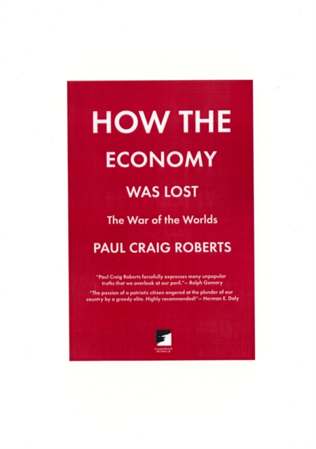 How The Economy Was Lost : The War of the Worlds, Paperback Book