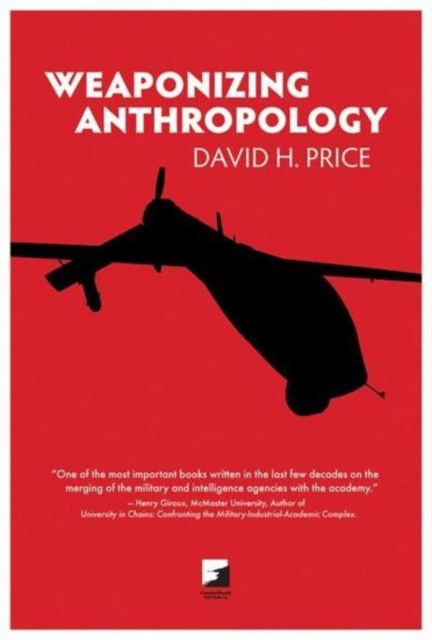 Weaponizing Anthropology : Social Science in Service of the Militarized State, EPUB eBook