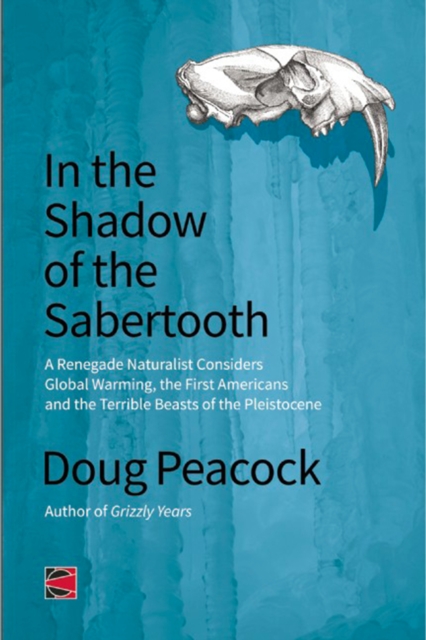 In the Shadow of the Sabertooth : Global Warming, the Origins of the First Americans, and the Terrible Beasts of the Pleistocene, EPUB eBook