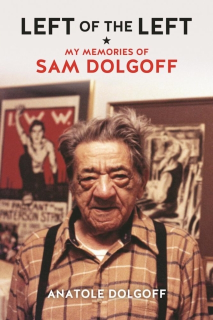 Left of the Left : My Memories of Sam Dolgoff, EPUB eBook