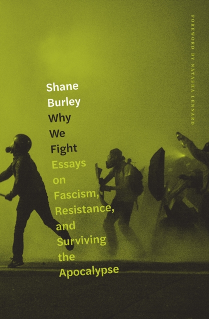 Why We Fight : Essays on Fascism, Resistance, and Surviving the Apocalypse, EPUB eBook