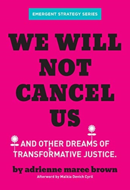 We Will Not Cancel Us : And Other Dreams of Transformative Justice, Paperback / softback Book