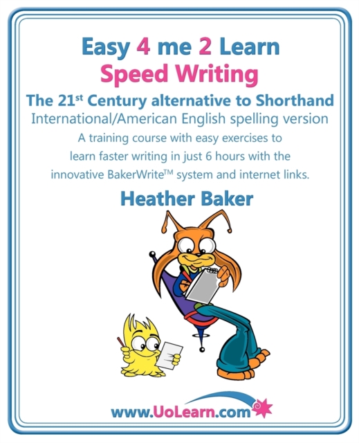 Speed Writing, the 21st Century Alternative to Shorthand (Easy 4 Me 2 Learn) : A Speedwriting Training Course with Easy Exercises to Learn Faster Writing in Just 6 Hours with the Innovative Bakerwrite, Paperback / softback Book