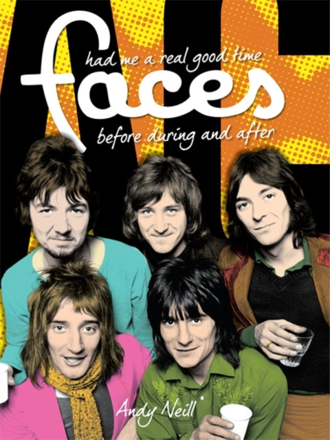 Had Me a Real Good Time: The Faces Before During and After, Hardback Book