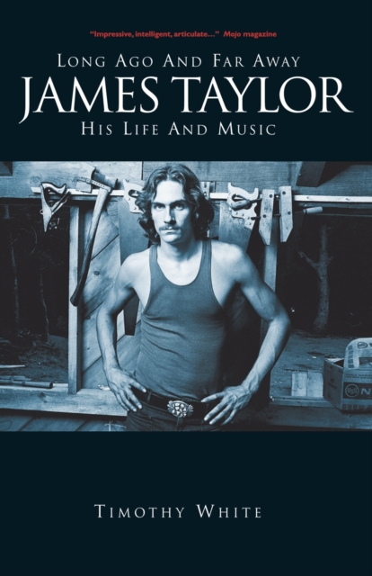 Long Ago and Far Away: James Taylor : His Life and Music, Paperback Book