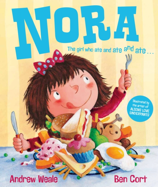 Nora : the Girl Who Ate and Ate and Ate, Paperback / softback Book