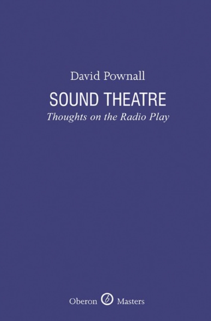 Sound Theatre : Thoughts on the Radio Play, Hardback Book