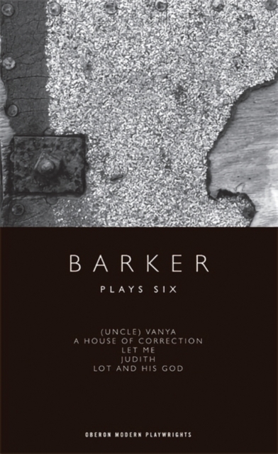 Barker: Plays Six : (Uncle) Vanya; A House of Correction; Let Me; Judith; Lot and His God, EPUB eBook
